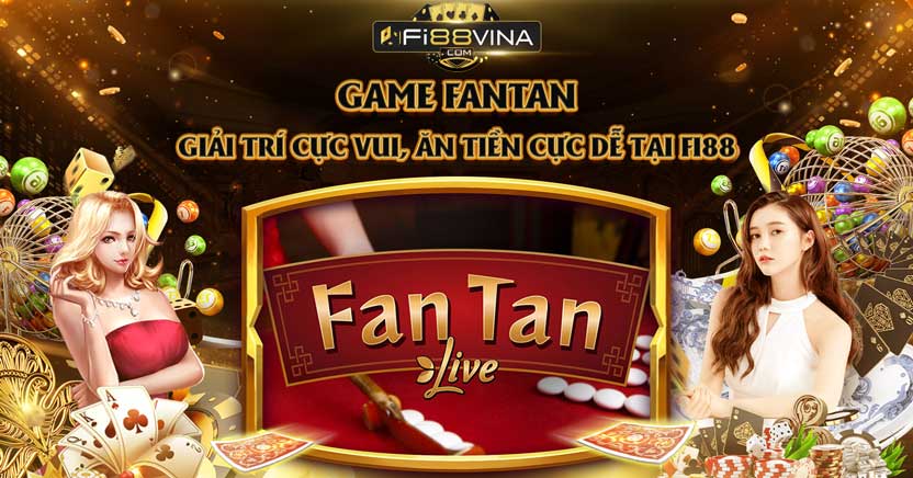 Fantan - Game giải trí cực vui, ăn tiền cực dễ tại Fi88