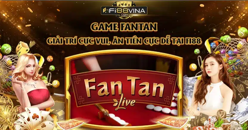 fantan-game-giai-tri-cuc-vui-an-tien-cuc-de-tai-fi88