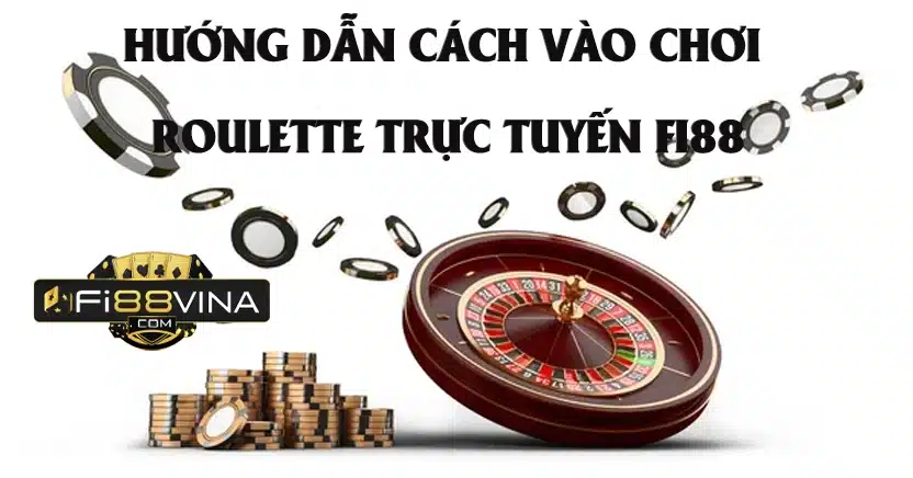 huong-dan-cach-vao-choi-roulette-truc-tuyen-fi88