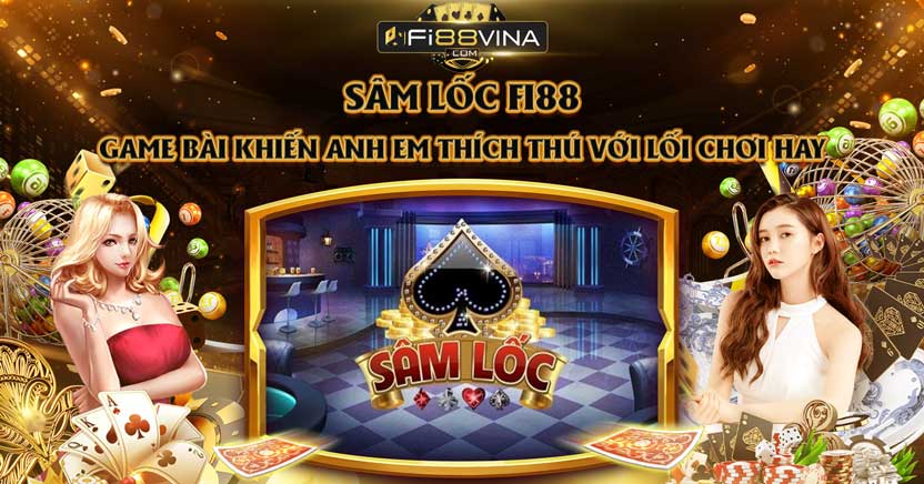 sam-loc-fi88-game-bai-khien-anh-em-cuc-thich-thu-voi-loi-choi-hay