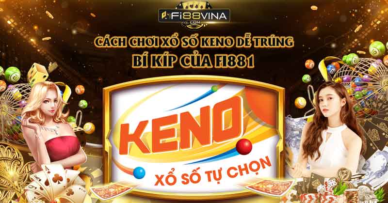 cach-choi-xo-so-keno-de-trung-bi-kip-cua-fi881