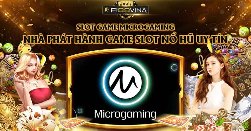 slot-game-microgaming-nha-phat-hanh-game-slot-no-hu-uy-tin