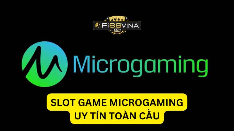 slot-game-microgaming-uy-tin-toan-cau