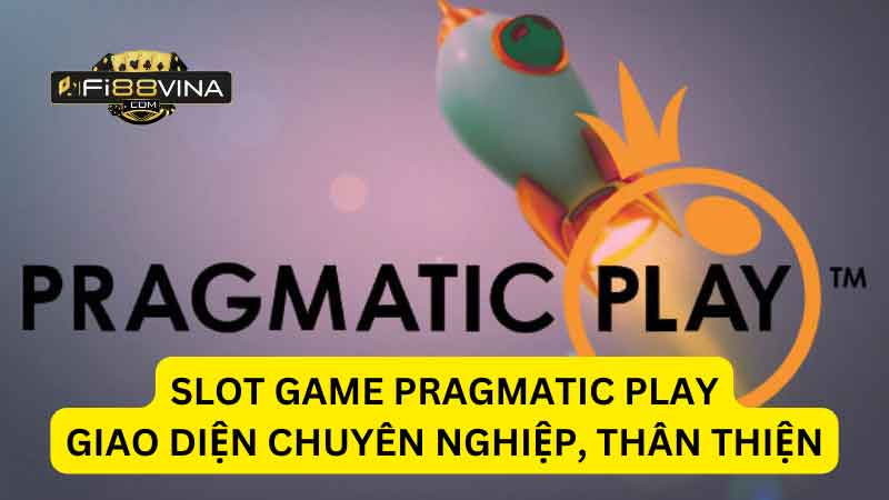 slot-game-pragmatic-play-giao-dien-chuyen-nghiep-than-thien