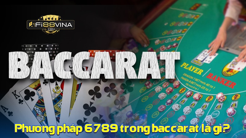 phuong-phap-6789-trong-baccarat-la-gi
