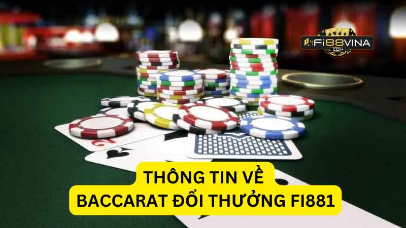 thong-tin-ve-baccarat-doi-thuong-fi881