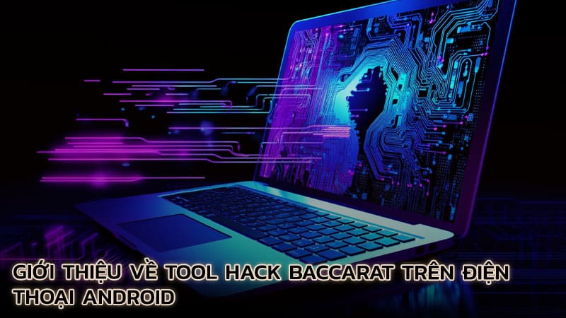 gioi-thieu-ve-tool-hack-baccarat-tren-dien-thoai-android